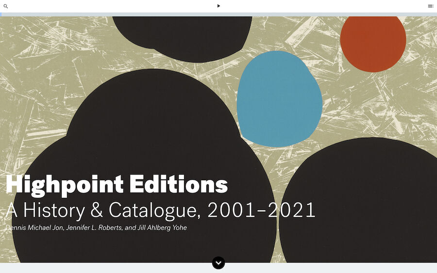 Highpoint Editions: A History & Catalogue, 2001–2021: Dennis Michael Jon, Jennifer L. Roberts, and Jill Ahlberg Yohe
