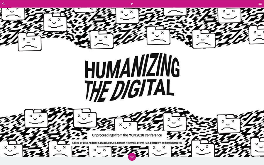 Humanizing the Digital: Unproceedings from the MCN 2018 Conference
